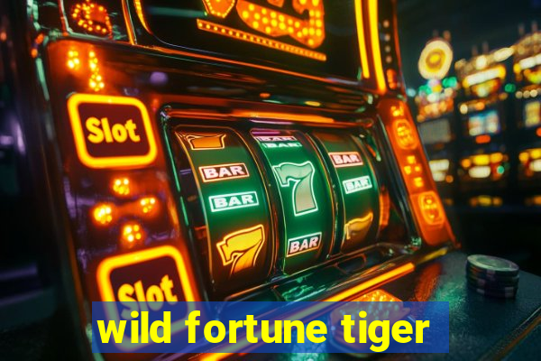 wild fortune tiger